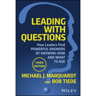 Leading with Questions 3rd Edition: How Leaders Discover Powerful Answers by Knowing How and What to Ask – Hledejceny.cz