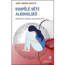 Dospělé děti alkoholiků - Překročte bludný kruh minulosti - Janet Geringer Woititz