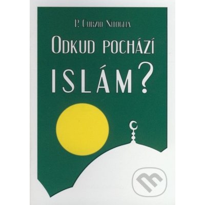 Odkud pochází Islám? - P. Curzio Nitoglia – Zboží Mobilmania