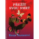 Přežít svou smrt - Elisabeth Kübler-Rossová – Sleviste.cz
