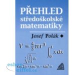 Polák Josef: Přehled středoškolské matematiky - 10. vydání Kniha – Zboží Mobilmania