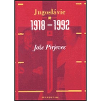 Jugoslávie 1918 - 1992 - Jože Pirjevec