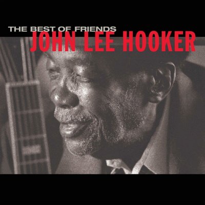 The Best of Friends John Lee Hooker Album CD – Hledejceny.cz