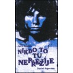 Nikdo to tu nepřežije - Daniel Sugerman – Hledejceny.cz