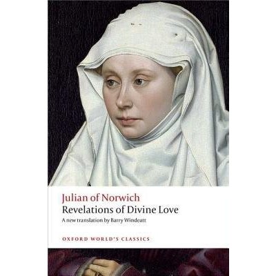 Revelations of Divine Love Oxford World's Cl... Julian of Norwich, Barry Winde – Hledejceny.cz
