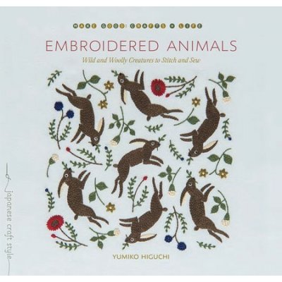 Embroidered Animals: Wild and Woolly Creatures to Stitch and Sew - Higuchi Yumiko – Zboží Dáma