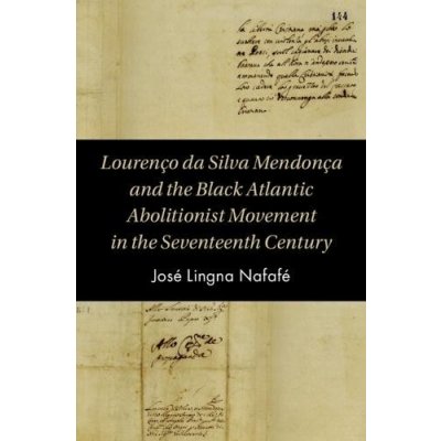 Lourenco da Silva Mendonca and the Black Atlantic Abolitionist Movement in the Seventeenth Century – Hledejceny.cz