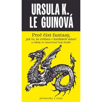 Proč číst fantasy, jak to, že zvířata v knížkách mluví a odkdy se Američané bojí draků - Ursula le Guinová