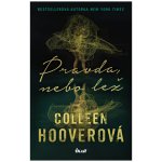 Pravda, nebo lež, 2. vydání - Colleen Hoover – Hledejceny.cz