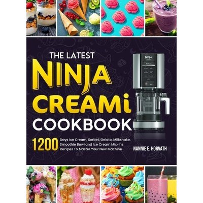 Ninja CREAMI Deluxe Cookbook For Beginners: 1500-Day Tasty Ice Cream, Ice Cream Mix-In, Shake, Sorbet, And Smoothie Recipes To Make Your Own Mouthwatering Ice Creams At Home [Book]