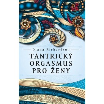 Tantrický orgasmus pro ženy - Diana Richardson