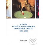 Slovník českých a slovenských výtvarných umělců 17.díl 1950 - 2006 Šte - Tich – Hledejceny.cz