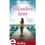 Mlčenlivé ženy - Kerry Fisherová – Hledejceny.cz