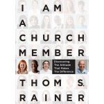 I Am a Church Member: Discovering the Attitude That Makes the Difference Rainer Thom S.Pevná vazba – Hledejceny.cz