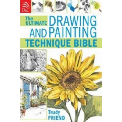 Ultimate Drawing & Painting Bible - T. Friend