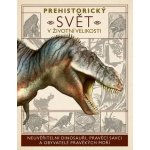 Prehistorický svět v životní velikosti – Hledejceny.cz