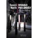 Divadlo pro anděly: Život jako náboženský experiment - Halík Tomáš