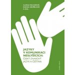 Jazyky v komunikaci neslyšících - Český znakový jazyk a čeština, 2. vydání - Alena Macurová