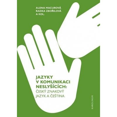 Jazyky v komunikaci neslyšících - Český znakový jazyk a čeština, 2. vydání - Alena Macurová