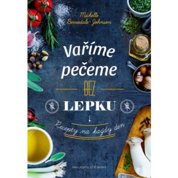 Vaříme a pečeme bez lepku - Recepty na každý den