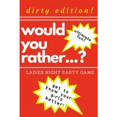Would you rather? Ladies night party game. Dirty edition! Ultimate fun. get to know your girls better!: The Perfect Bachelorette Party Game or Gift – Zboží Mobilmania