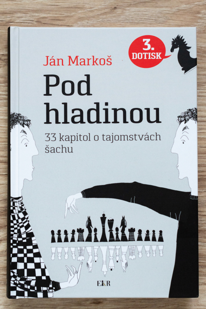 Pod hladinou: 33 kapitol o tajomstvách šachu, 2. doplnené vydanie - Markoš Ján