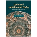 Opletané paličkované čipky - Víťazoslav Mišík – Hledejceny.cz