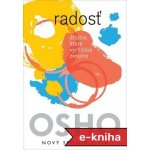 Radosť: Šťastie, ktoré vychádza zvnútra - Osho – Hledejceny.cz