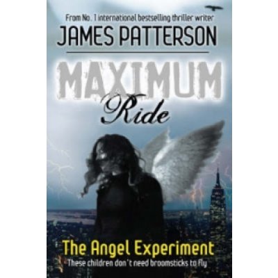 The Angel Experiment... - James Patterson - Maximum Ride