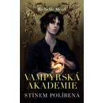 Vampýrská akademie 3 - Stínem políbená - Mead Richelle – Hledejceny.cz