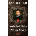 Poslední láska Petra Voka - Jan Bauer – Hledejceny.cz