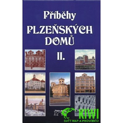 Příběhy plzeňských domů II. Hostičková Anna, Malivánková Wasková Marie, Sankot Jiří, Liška Miroslav, Mazný Petr, Soukup Jan