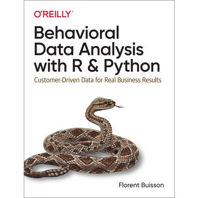 Behavioral Data Analysis with R and Python: Customer-Driven Data for Real Business Results Buisson FlorentPaperback