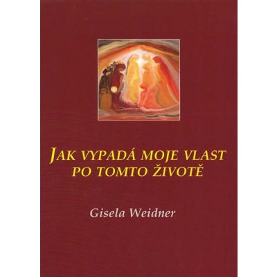 Jak vypadá moje vlast po tomto životě Gisela Weidner