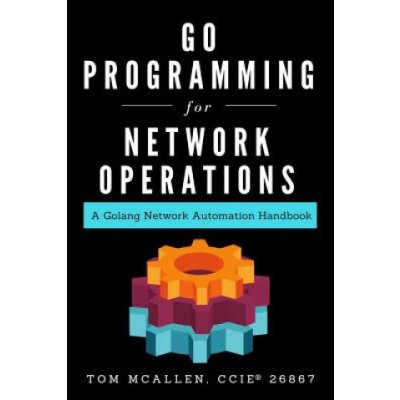 Go Programming for Network Operations: A Golang Network Automation Handbook – Sleviste.cz