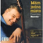 Nedvěd František - Mám jedno místo CD – Hledejceny.cz