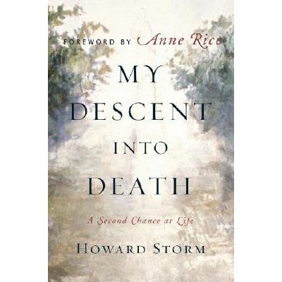 My Descent Into Death: A Second Chance at Life Storm Howard Pevná vazba