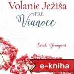 Volanie Ježiša pre Vianoce - Sarah Young – Hledejceny.cz