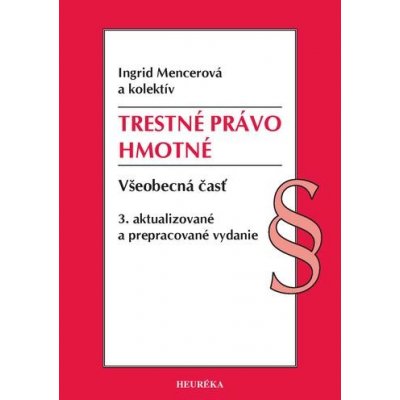 Trestné právo hmotné. Všeobecná časť, 3. vydanie - Ingrid Mencerová a kolektív