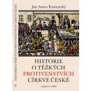 Kniha Historie o těžkých protivenstvých církve české - Jan Amos Komenský V jazyce 21. století