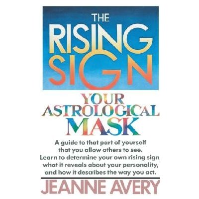 The Rising Sign: Your Astrological Mask Avery Jeanne Paperback