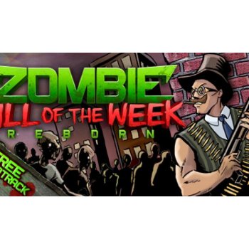 Zombie Kill of the Week - Reborn