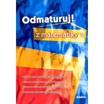 Odmaturuj z matematiky 1 logika, geometrie a kombinatorika, rovnice a nerovnice, výrazy a funkce Čermák, P.