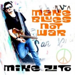 Zito Mike - Make Blues Not War CD