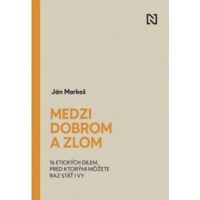 Medzi dobrom a zlom - Ján Markoš