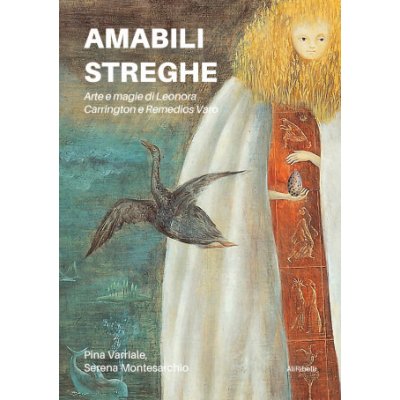 Amabili streghe. Arte e magie di Leonora Carrington e Remedios Varo – Hledejceny.cz