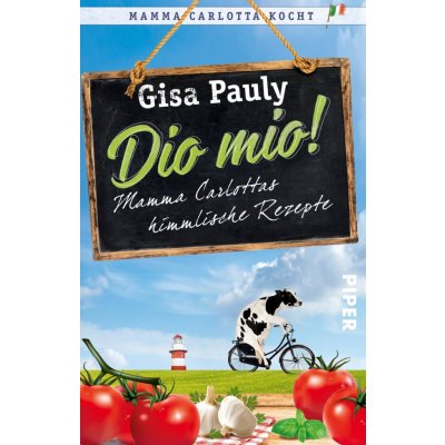 Dio Mio!: Mamma Carlottas himmlische Rezepte - Pauly, G.