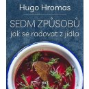 Kniha Sedm způsobů jak se radovat z jídla - Michal Hugo Hromas