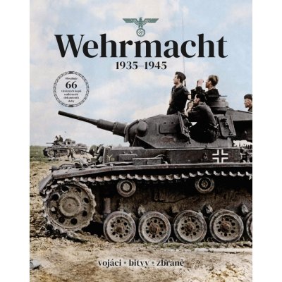 Wehrmacht 1935-1945 - Vojáci, bitvy, zbraně – Hledejceny.cz