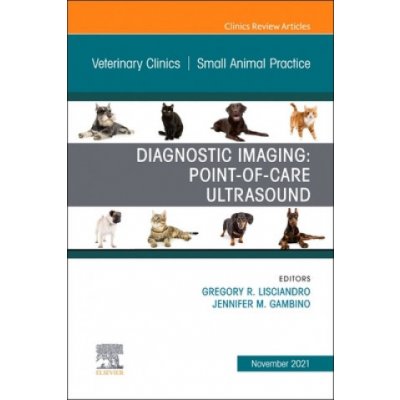 Diagnostic Imaging: Point-of-care Ultrasound, An Issue of Veterinary Clinics of North America: Small Animal Practice – Hledejceny.cz